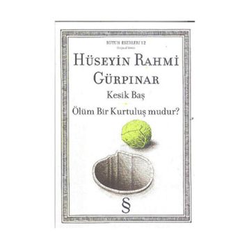 KESIK BAŞ - ÖLÜM BIR KURTULUŞ MUDUR? - HÜSEYİN RAHMI GÜRPINAR