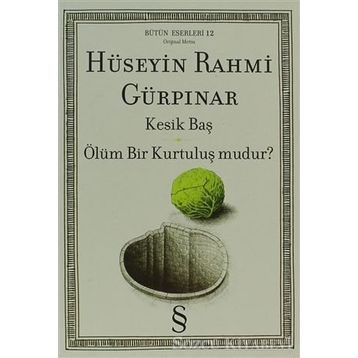 KESIK BAŞ - ÖLÜM BIR KURTULUŞ MUDUR? - HÜSEYİN RAHMI GÜRPINAR