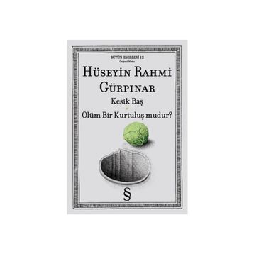 KESIK BAŞ - ÖLÜM BIR KURTULUŞ MUDUR? - HÜSEYİN RAHMI GÜRPINAR