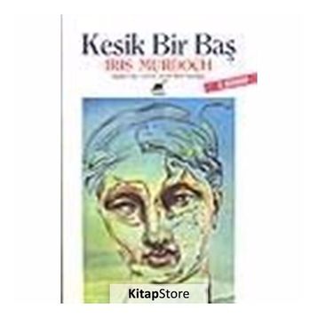 Kesik Bir Baş - Iris Murdoch