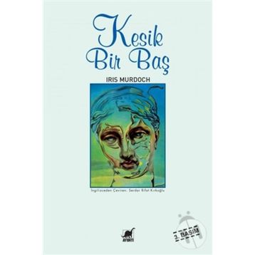 Kesik Bir Baş - Iris Murdoch