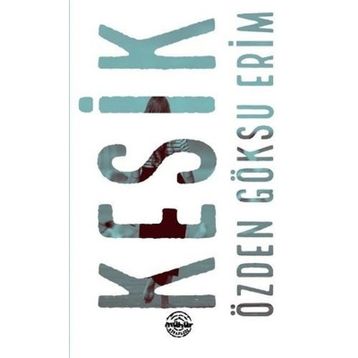 Kesik - Özden Göksu Erim