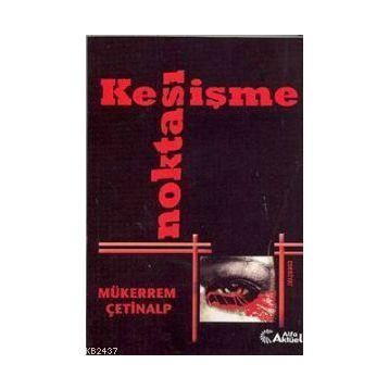 KESİŞME NOKTASI - MÜKERREM ÇETİNALP