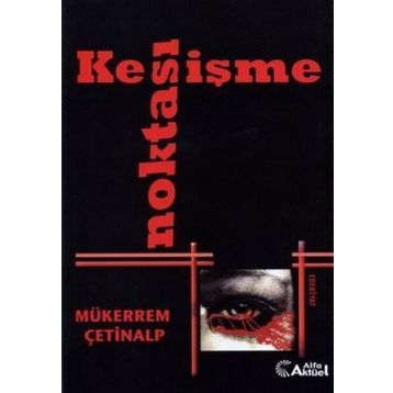 KESİŞME NOKTASI - MÜKERREM ÇETİNALP