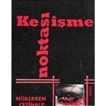 KESİŞME NOKTASI - MÜKERREM ÇETİNALP