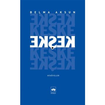 KEŞKE - BELMA AKSUN