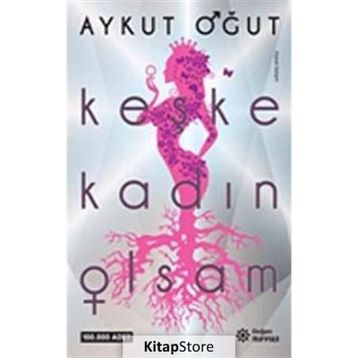 Keşke Kadın Olsam / Aykut Oğut
