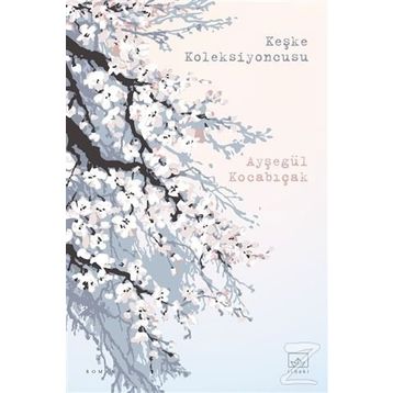 Keşke Koleksiyoncusu - Ayşegül Kocabıçak