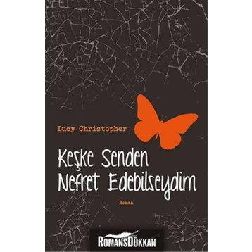 Keşke Senden Nefret Edebilseydim - Lucy Christopher