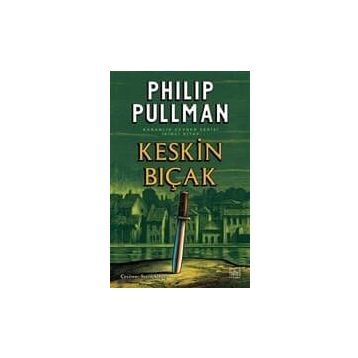 Keskin Bıçak Karanlık Cevher Serisi 2 - Philip Pullman