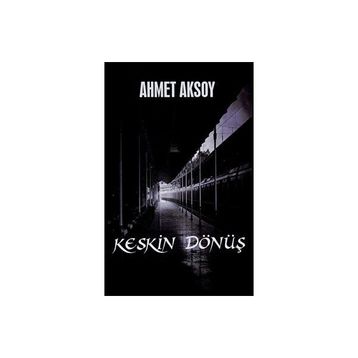 Keskin Dönüş - Ahmet Aksoy