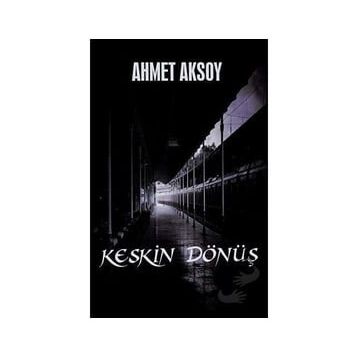 Keskin Dönüş - Ahmet Aksoy