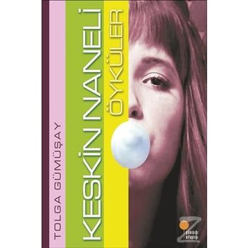 Keskin Naneli Öyküler - Tolga Gümüşay