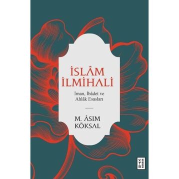 Ketebe Yayınları İslam İlmihali - İman İbadet ve Ahlak Esasları