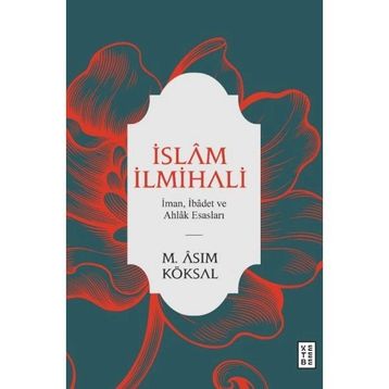 Ketebe Yayınları İslam İlmihali - İman İbadet ve Ahlak Esasları