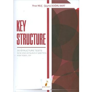 Key Structure 30 Structure Tests New and Genuinely Written for TOEFL ITP Pelikan Yayınları