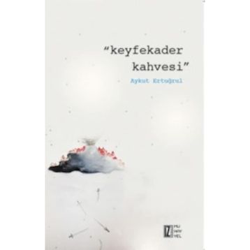 Keyfekader Kahvesi - Aykut Ertuğrul