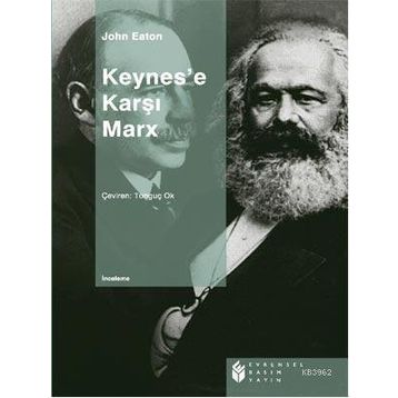 KEYNES'E KARŞI MARX - JOHN EATON