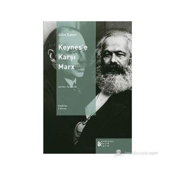 KEYNES'E KARŞI MARX - JOHN EATON