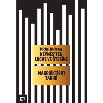 Keynesten Lucas ve Ötesine - Makroiktisat Tarihi - Michel De Vroey