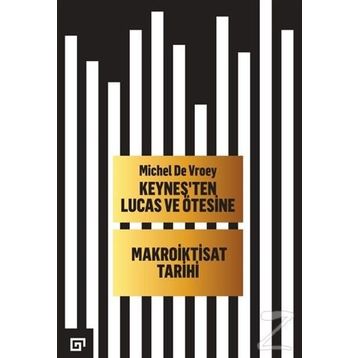 Keynesten Lucas ve Ötesine - Makroiktisat Tarihi - Michel De Vroey