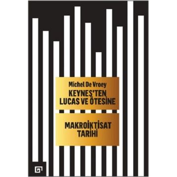 Keynesten Lucas ve Ötesine - Makroiktisat Tarihi - Michel De Vroey