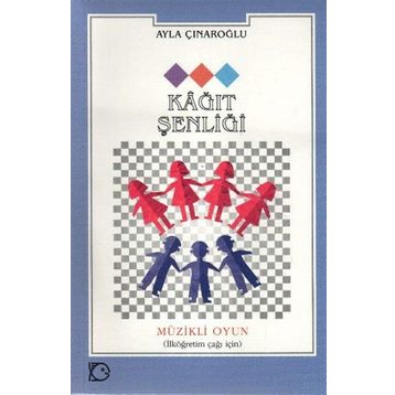 KÂĞIT ŞENLİĞİ - AYLA ÇINAROĞLU
