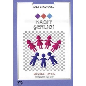 KÂĞIT ŞENLİĞİ - AYLA ÇINAROĞLU