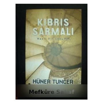 KIBRIS SARMALI NASIL BIR ÇÖZÜM?.. - HÜNER TUNCER