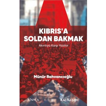 Kıbrıs’a Soldan Bakmak - Münür Rahvancıoğlu