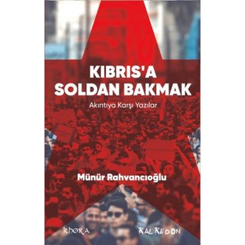 Kıbrıs’a Soldan Bakmak - Münür Rahvancıoğlu
