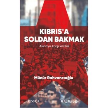 Kıbrıs’a Soldan Bakmak - Münür Rahvancıoğlu