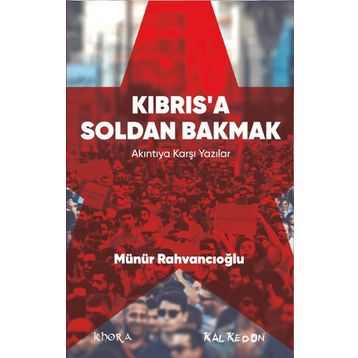 Kıbrıs’a Soldan Bakmak - Münür Rahvancıoğlu