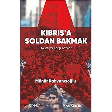 Kıbrıs’a Soldan Bakmak - Münür Rahvancıoğlu