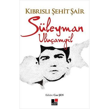 Kıbrıslı Şehit Şair - Süleyman Uluçamgil