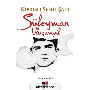 Kıbrıslı Şehit Şair - Süleyman Uluçamgil