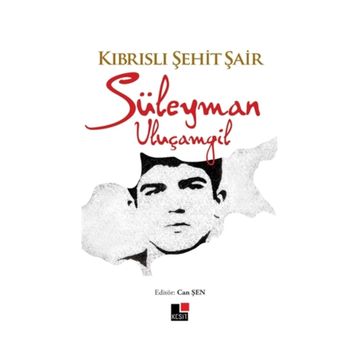 Kıbrıslı Şehit Şair - Süleyman Uluçamgil