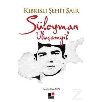 Kıbrıslı Şehit Şair - Süleyman Uluçamgil
