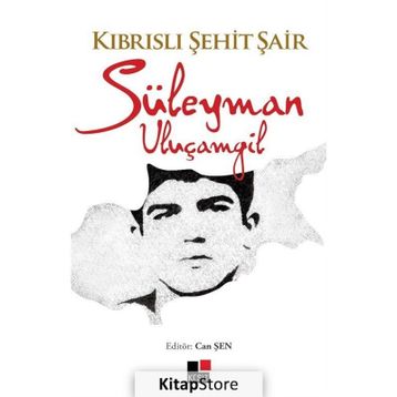 Kıbrıslı Şehit Şair - Süleyman Uluçamgil