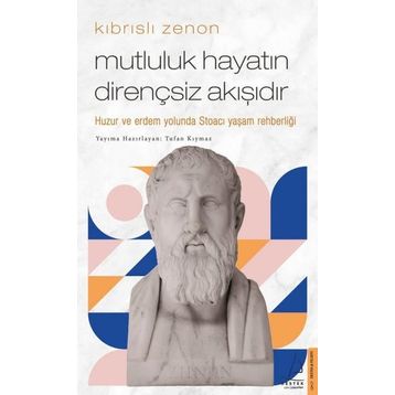 Kıbrıslı Zenon Mutluluk Hayatın Dirençsiz Akışıdır Destek Yayınları