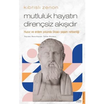 Kıbrıslı Zenon Mutluluk Hayatın Dirençsiz Akışıdır Destek Yayınları