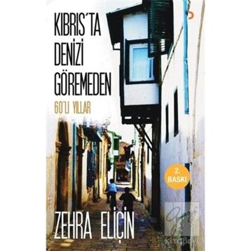 Kıbrıs’ta Denizi Göremeden - Zehra Eliçin
