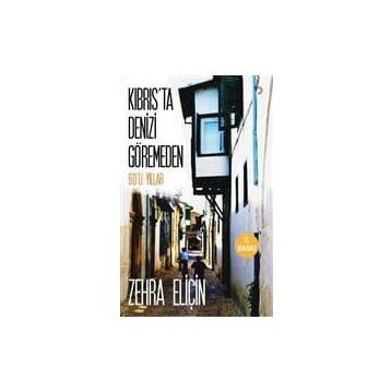 Kıbrıs’ta Denizi Göremeden - Zehra Eliçin