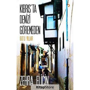 Kıbrıs’ta Denizi Göremeden - Zehra Eliçin
