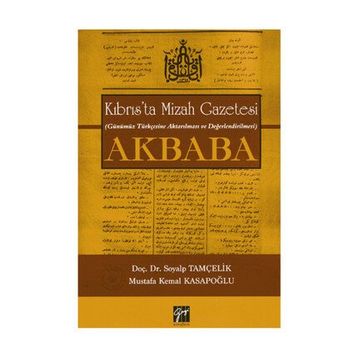 Kıbrıs’ta Mizah Gazetesi Günümüz Türkçesine Aktarılması ve Değerlendirilmesi Akbaba - Soyalp Tamçelik Mustafa Kemal Kasapoğlu