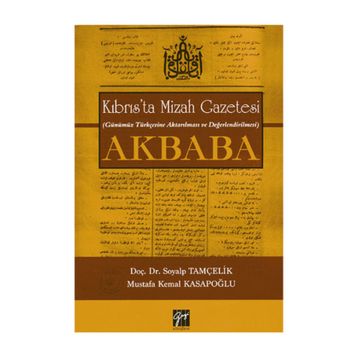 Kıbrıs’ta Mizah Gazetesi Günümüz Türkçesine Aktarılması ve Değerlendirilmesi Akbaba - Soyalp Tamçelik Mustafa Kemal Kasapoğlu