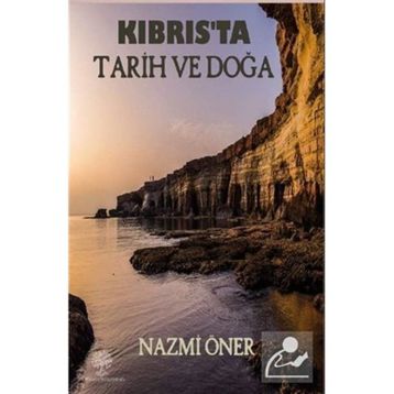 Kıbrıs'ta Tarih ve Doğa - Nazmi Öner