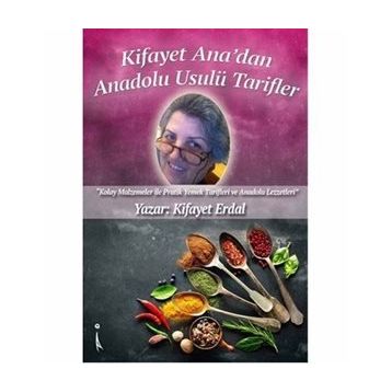 Kifayet Ana’dan Anadolu Usulü Tarifler - Kifayet Erdal