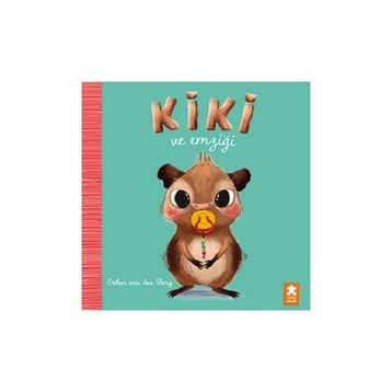 Kiki ve Emziği - Eksik Parça Yayınları