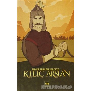 Kılıç Arslan - Enver Behnan Şapolyo